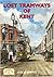 Lost Tramways of Kent