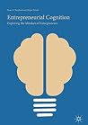 Entrepreneurial Cognition: Exploring the Mindset of Entrepreneurs Entrepreneurial Cognition: Exploring the Mindset of Entrepreneurs