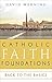 Catholic Faith Foundations: Back to the Basics