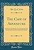 The Cape of Adventure: Being Strange and Notable Discoveries, Perils Shipwrecks, Battles Upon Sea and Land, With Pleasant and Interesting Observations ... of the Cale of Good Hope (Classic Reprint)
