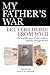 My Father's War: Letters Ho...