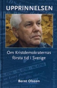 Upprinnelsen - om Kristdemokraternas första tid i Sverige
