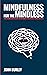 Mindfulness for the Mindles...