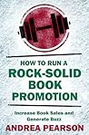 How to Run a Rock-Solid Book Promotion by Andrea Pearson