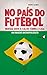 No país do futebol: Brasile...