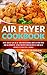 Air Fryer Cookbook: The Bes...