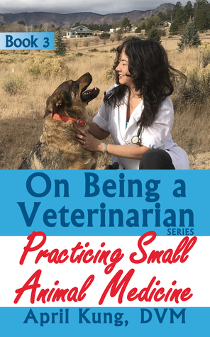 On Being a Veterinarian: Book 3: Practicing Small Animal Medicine (Kindle Edition)