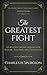 The Greatest Fight: Spurgeon's Urgent Message for Pastors, Teachers, and Evangelists