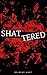 Shattered
