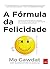 A fórmula da felicidade: Como um engenheiro da Google encontrou a equação do bem-estar e da alegria duradoura (Portuguese Edition)