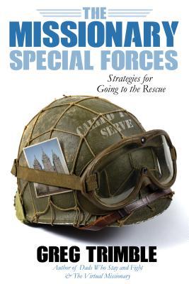 The Missionary Special Forces: Strategies for Going to the Rescue