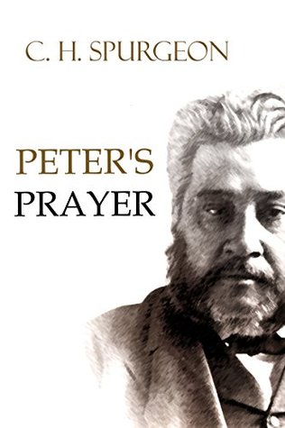 Peter’s Prayer (Great Sermons of Charles Spurgeon Book 2)