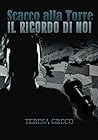 Scacco alla Torre : Il ricordo di noi (Trilogia degli scacchi Vol. 3) (Italian Edition)