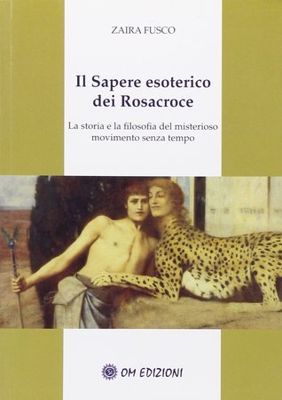 Il sapere esoterico dei Rosacroce: la storia e la filosofia del misterioso movimento senza tempo