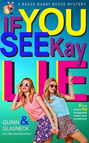 If You See Kay Lie (Badge Bunny Booze Mystery #4)