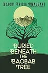 Buried Beneath the Baobab Tree by Adaobi Tricia Nwaubani