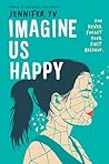 Imagine Us Happy by Jennifer    Yu