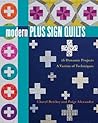 Modern Plus Sign Quilts: 16 Dynamic Projects, A Variety of Techniques
