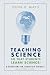 Teaching Science so that Students Learn Science