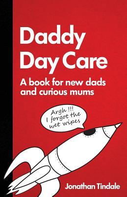 Daddy Day Care: A book for new dads and curious mums (Paperback)