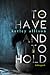 To Have and to Hold by Ketley Allison To Have and to Hold by Ketley Allison