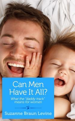 Can Men Have It All?: And What the 