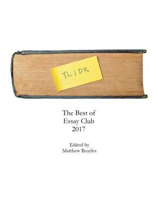 Tl;Dr: The Best of Essay Club 2017