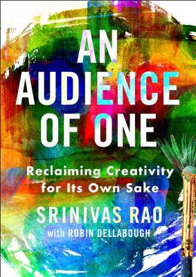 An Audience of One: Reclaiming Creativity for Its Own Sake (Hardcover)