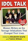 Idol Talk: Women Writers on the Teenage Infatuations That Changed Their Lives