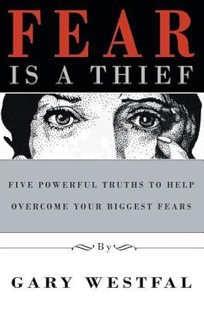 Fear Is a Thief: Five Powerful Truths to Help Overcome Your Biggest Fears