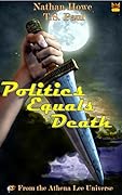 Politics Equals Death: From the Athena Lee Universe