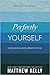 Perfectly Yourself by Matthew Kelly