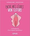 Entre mes lèvres, mon clitoris by Alexandra Hubin, Caroline M...