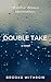 Double Take