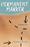 Permanent Marker: A Memoir