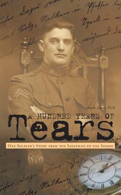 A Hundred Years of Tears: One Soldier's Story from the Savannah to the Somme