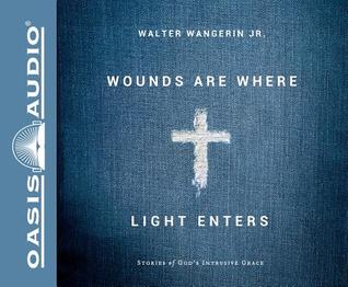 Wounds Are Where Light Enters (Library Edition): Stories of God's Intrusive Grace