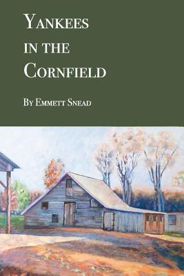 Yankees in the Cornfield: Historical fiction for ages 36-106. 35 and under may need an interpreter.