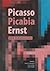 Picasso, Picabia, Ernst: Ne...
