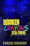 Book cover for Broken Crayons Still Color: Based on a True Story