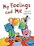 My Feelings and Me (The Safe Child, Happy Parent Series)