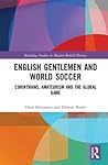 English Gentlemen and World Soccer by Chris Bolsmann