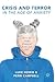 Crisis and Terror in the Age of Anxiety: 9/11, the Global Financial Crisis and ISIS
