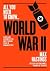 World War Two: A graphic account of the greatest and most terrible event in human history (All you need to know)