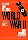 World War Two: A graphic account of the greatest and most terrible event in human history (All you need to know)