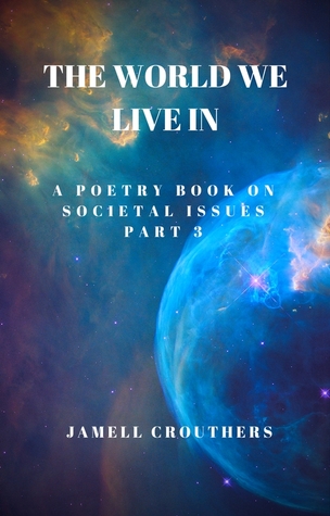 The World We Live In A Poetry Book On Societal Issues Part 3