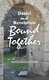 Daniel and Revelation Bound Together: With Annotations Daniel and Revelation Bound Together: With Annotations