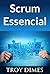 Scrum Essencial by Troy Dimes