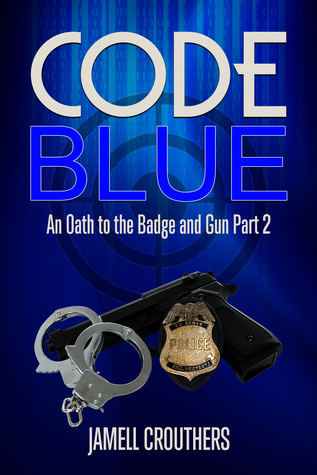 Code Blue: An Oath to the Badge and Gun Part 2