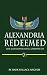 Alexandria Redeemed: An Action and Adventure Suspense Thriller - Book 3 of The Alexandria Rising Chronicles